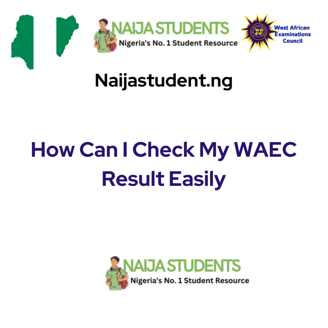 How Can I Check My WAEC Result Easily - Naija Student