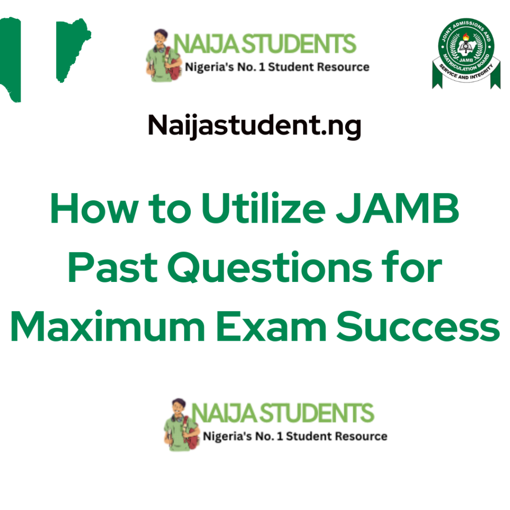 How to Utilize JAMB Past Questions for Maximum Exam Success