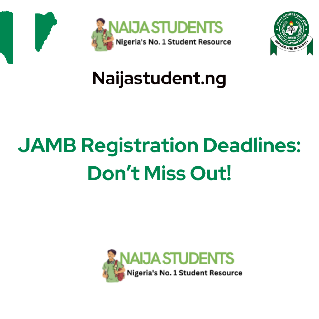JAMB Registration Deadlines: Don’t Miss Out!